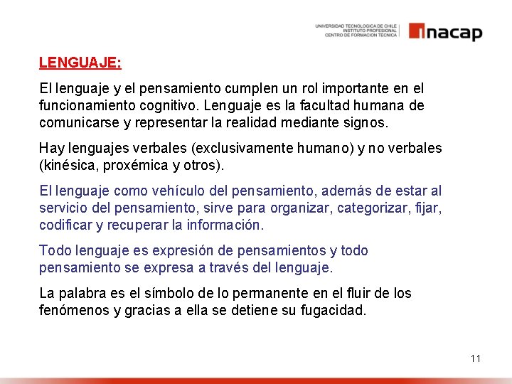 LENGUAJE: El lenguaje y el pensamiento cumplen un rol importante en el funcionamiento cognitivo.