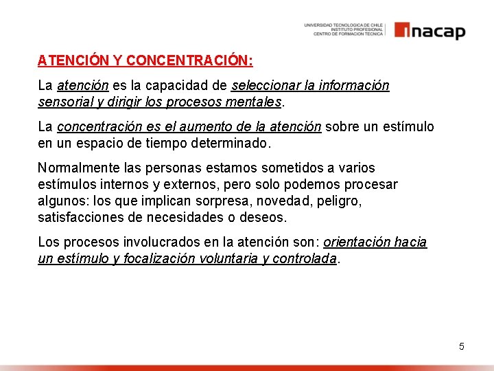 ATENCIÓN Y CONCENTRACIÓN: La atención es la capacidad de seleccionar la información sensorial y ATENCIÓN Y CONCENTRACIÓN: La atención es la capacidad de seleccionar la información sensorial y