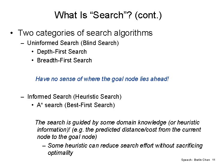 What Is “Search”? (cont. ) • Two categories of search algorithms – Uninformed Search