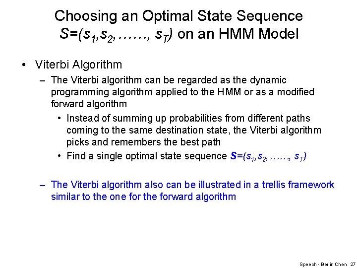 Choosing an Optimal State Sequence S=(s 1, s 2, ……, s. T) on an