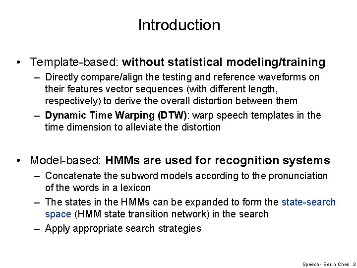Introduction • Template-based: without statistical modeling/training – Directly compare/align the testing and reference waveforms
