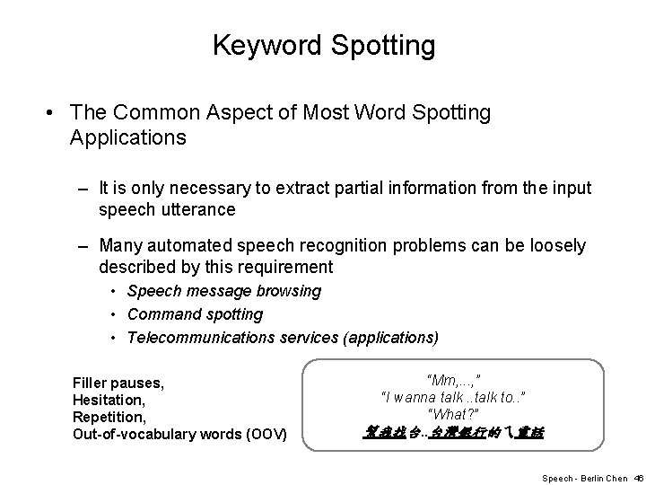 Keyword Spotting • The Common Aspect of Most Word Spotting Applications – It is