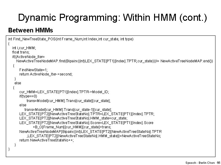 Dynamic Programming: Within HMM (cont. ) Between HMMs int Find_New. Tree. State_POS(int Frame_Num, int