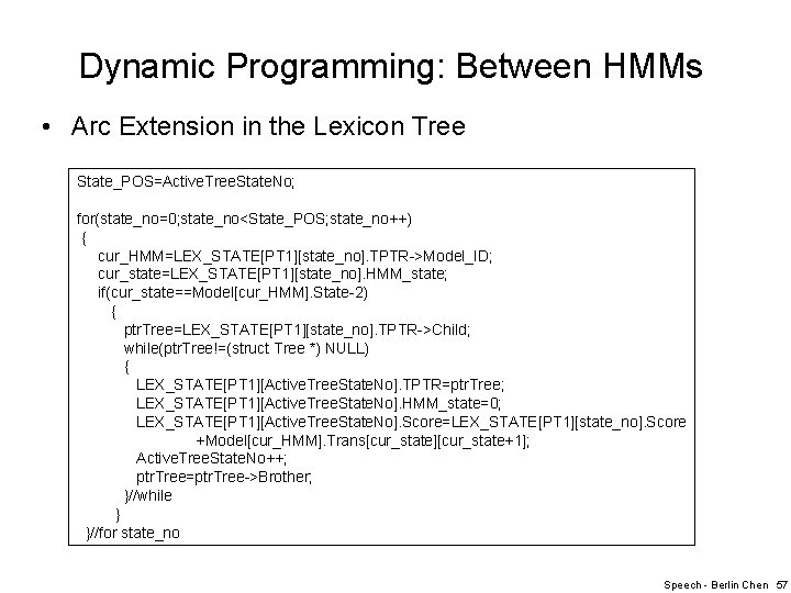 Dynamic Programming: Between HMMs • Arc Extension in the Lexicon Tree State_POS=Active. Tree. State.