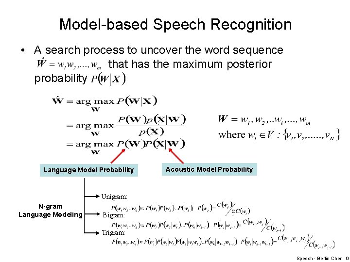 Model-based Speech Recognition • A search process to uncover the word sequence that has