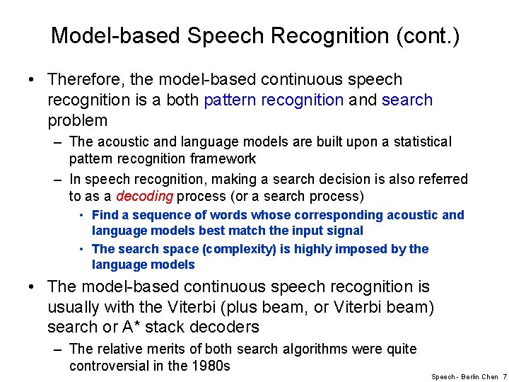 Model-based Speech Recognition (cont. ) • Therefore, the model-based continuous speech recognition is a