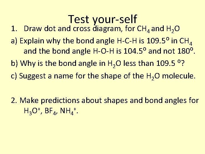 Test your-self 1. Draw dot and cross diagram, for CH 4 and H 2
