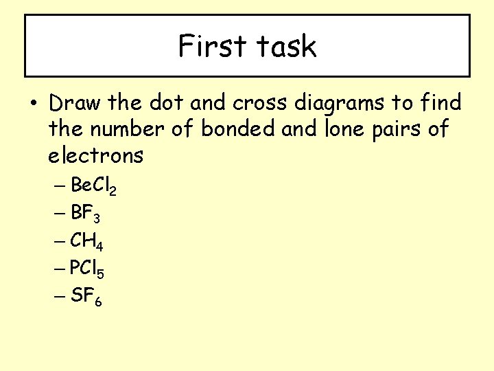 First task • Draw the dot and cross diagrams to find the number of
