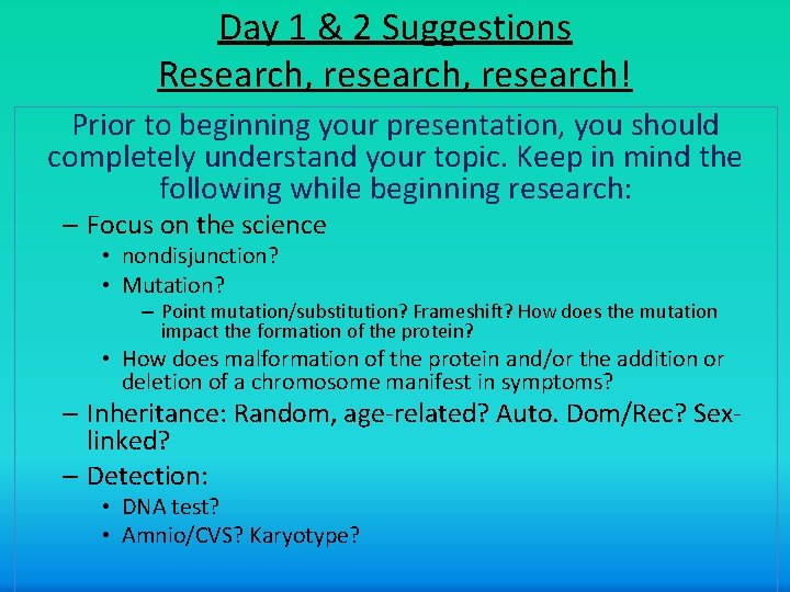 Day 1 & 2 Suggestions Research, research! Prior to beginning your presentation, you should