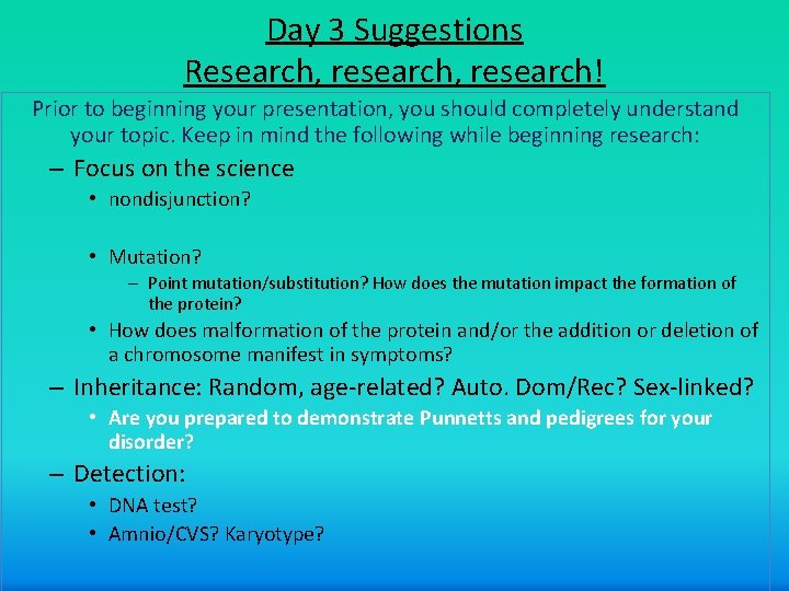 Day 3 Suggestions Research, research! Prior to beginning your presentation, you should completely understand