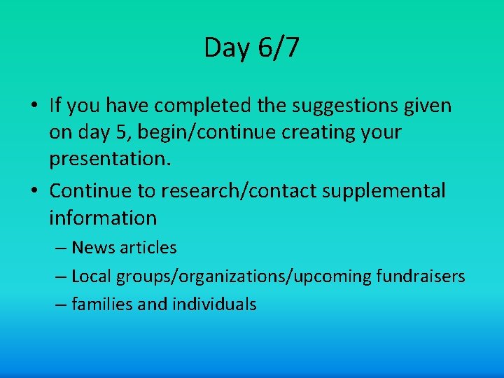 Day 6/7 • If you have completed the suggestions given on day 5, begin/continue