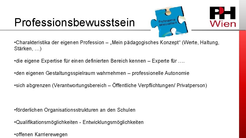 Professionsbewusstsein • Charakteristika der eigenen Profession – „Mein pädagogisches Konzept“ (Werte, Haltung, Stärken, …)