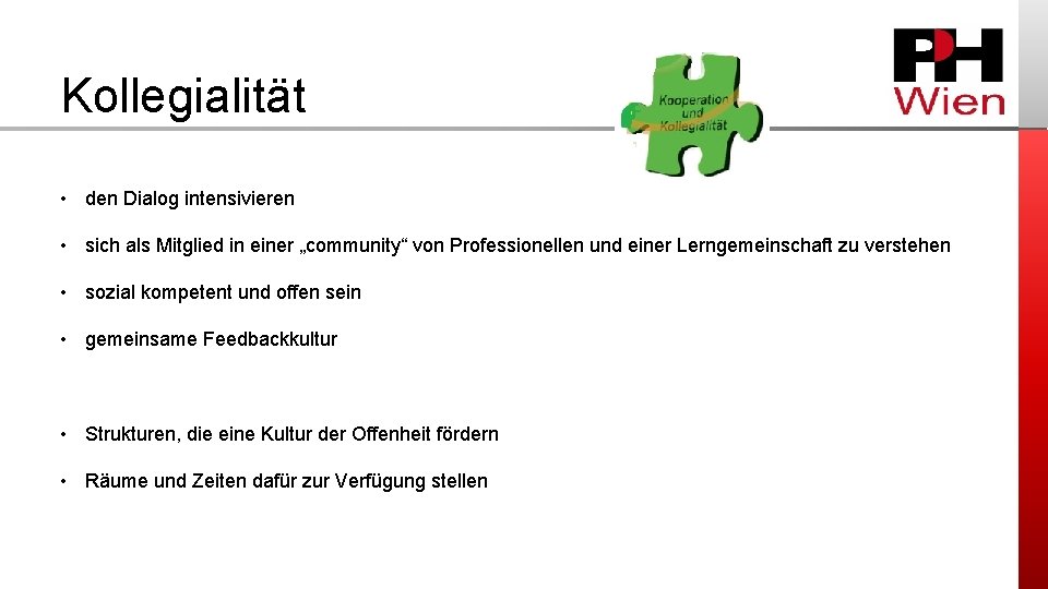 Kollegialität • den Dialog intensivieren • sich als Mitglied in einer „community“ von Professionellen