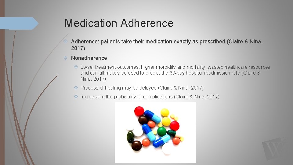 Medication Adherence: patients take their medication exactly as prescribed (Claire & Nina, 2017) Nonadherence