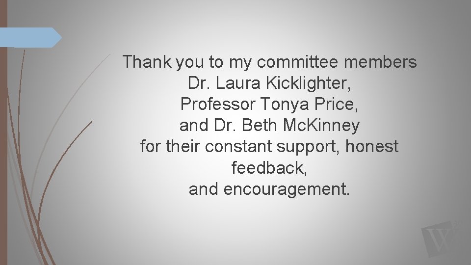 Thank you to my committee members Dr. Laura Kicklighter, Professor Tonya Price, and Dr.