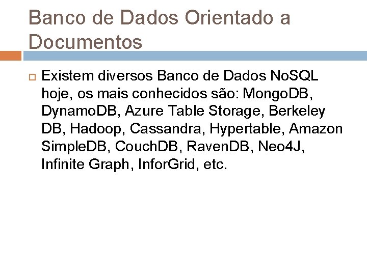 Banco de Dados Orientado a Documentos Existem diversos Banco de Dados No. SQL hoje,