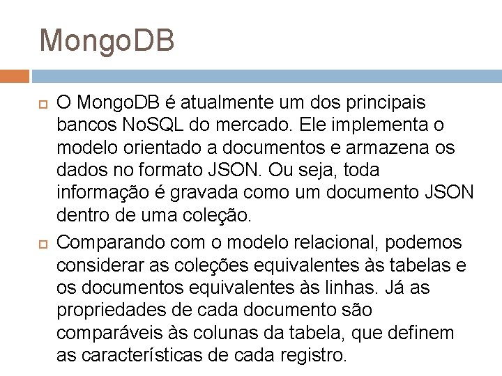 Mongo. DB O Mongo. DB é atualmente um dos principais bancos No. SQL do