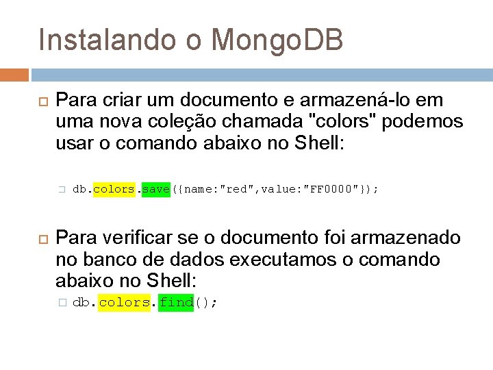 Instalando o Mongo. DB Para criar um documento e armazená-lo em uma nova coleção