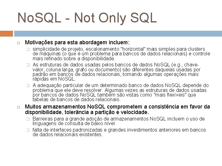 No. SQL - Not Only SQL Motivações para esta abordagem incluem: � � �