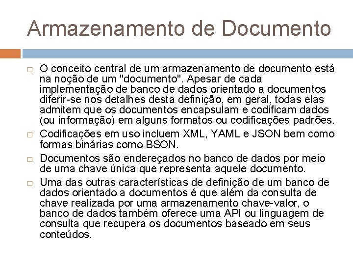 Armazenamento de Documento O conceito central de um armazenamento de documento está na noção