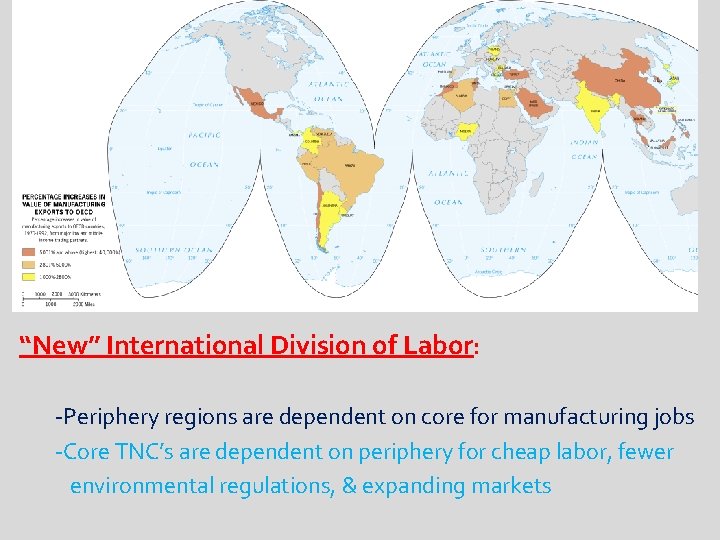 “New” International Division of Labor: -Periphery regions are dependent on core for manufacturing jobs