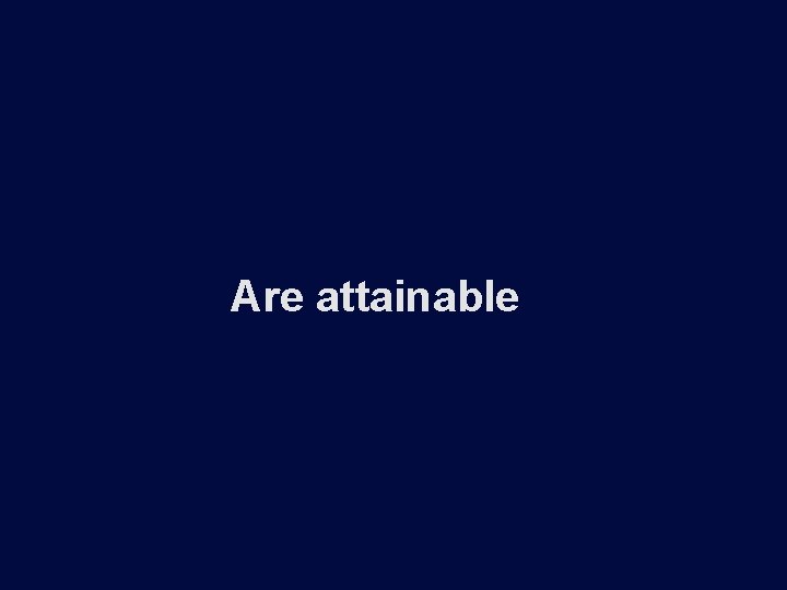 Are attainable 