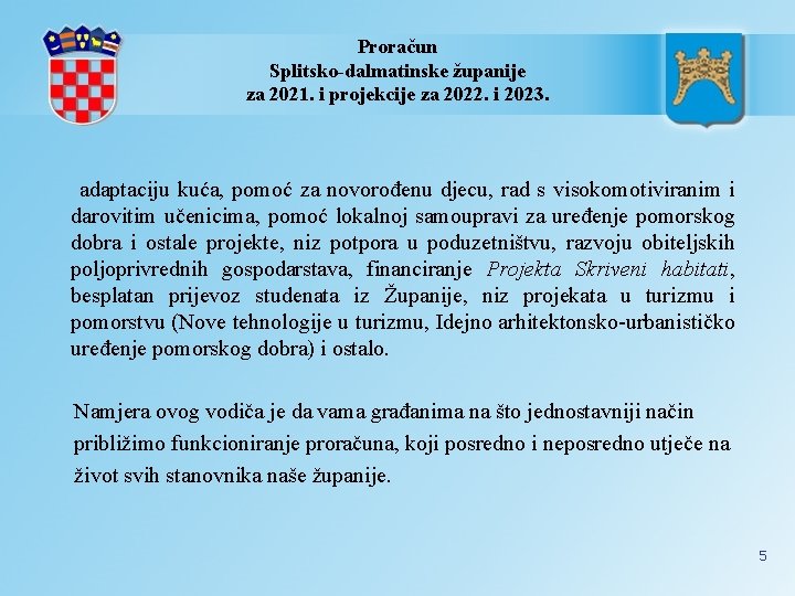 Proračun Splitsko-dalmatinske županije za 2021. i projekcije za 2022. i 2023. adaptaciju kuća, pomoć