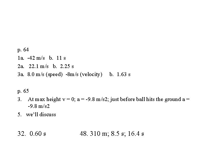 p. 64 1 a. -42 m/s b. 11 s 2 a. 22. 1 m/s
