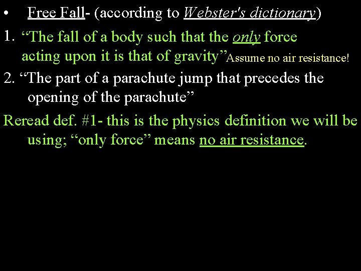  • Free Fall- (according to Webster's dictionary) 1. “Thefallofofaabodysuchthatthe theonlyforceacting upon itupon is