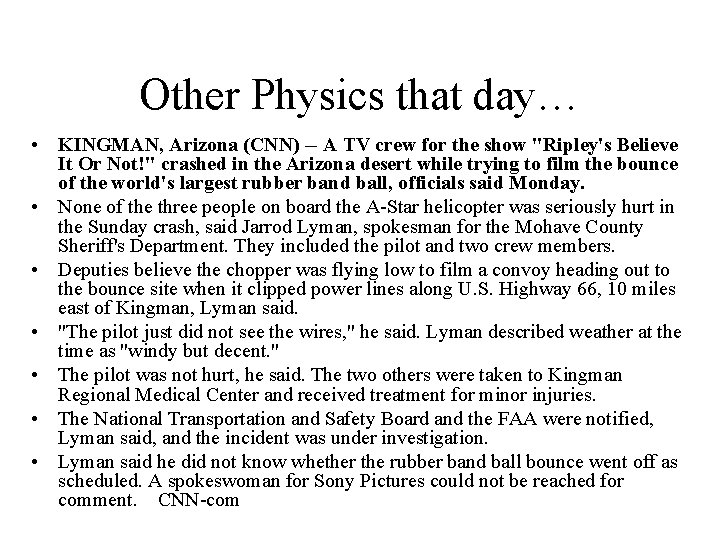Other Physics that day… • KINGMAN, Arizona (CNN) -- A TV crew for the