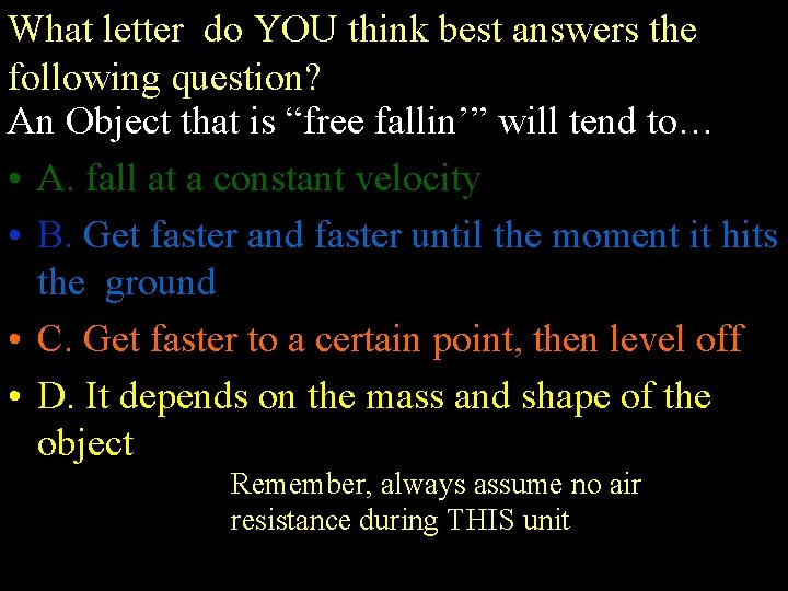 What letter do YOU think best answers the following question? An Object that is