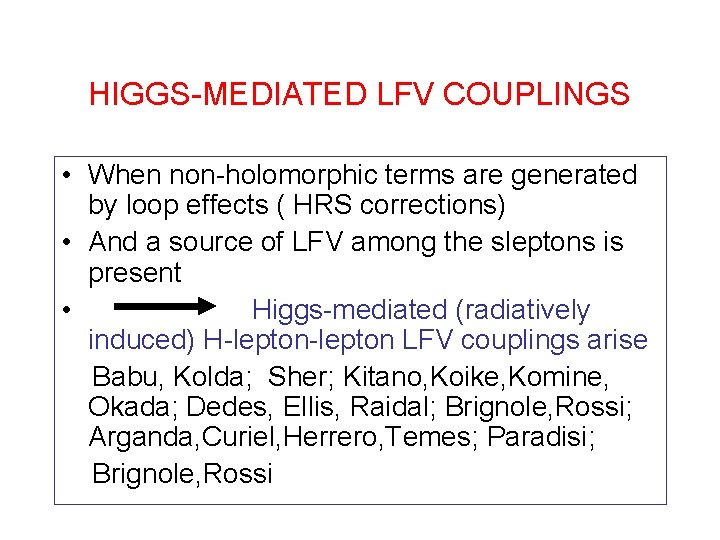 HIGGS-MEDIATED LFV COUPLINGS • When non-holomorphic terms are generated by loop effects ( HRS