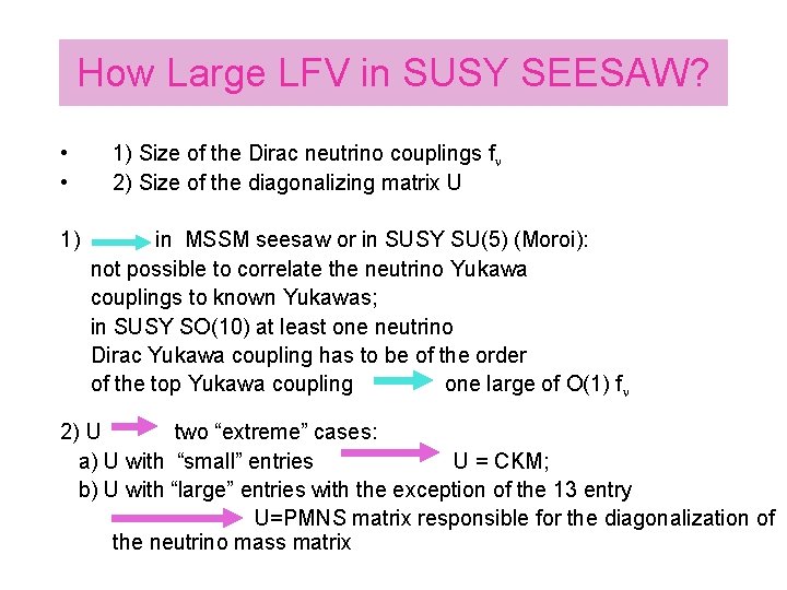 How Large LFV in SUSY SEESAW? • • 1) 1) Size of the Dirac