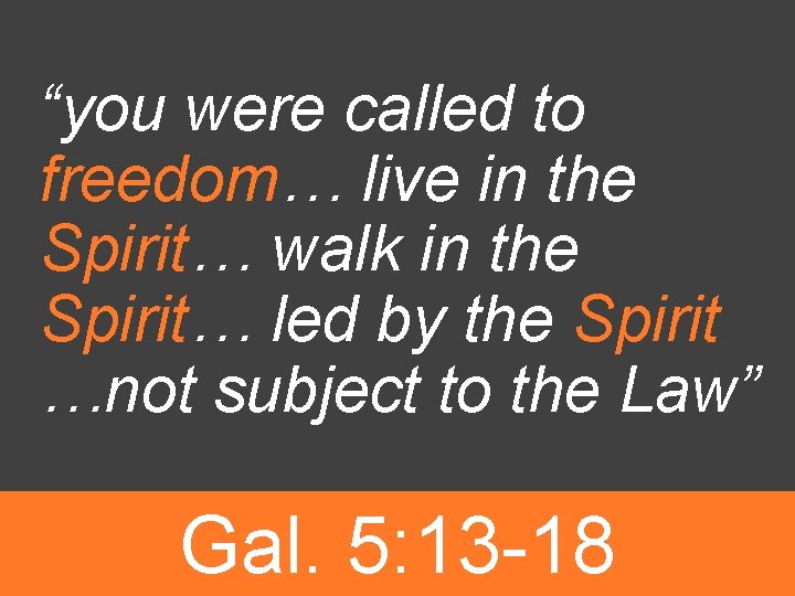 “you were called to freedom… live in the Spirit… walk in the Spirit… led