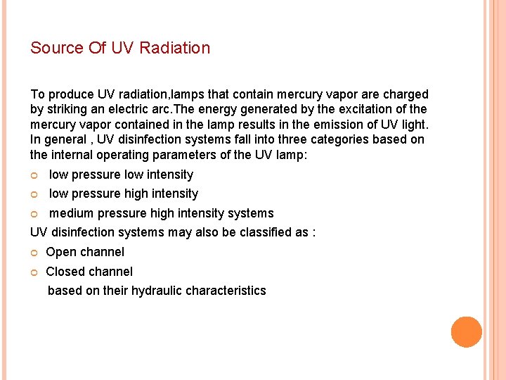 Source Of UV Radiation To produce UV radiation, lamps that contain mercury vapor are