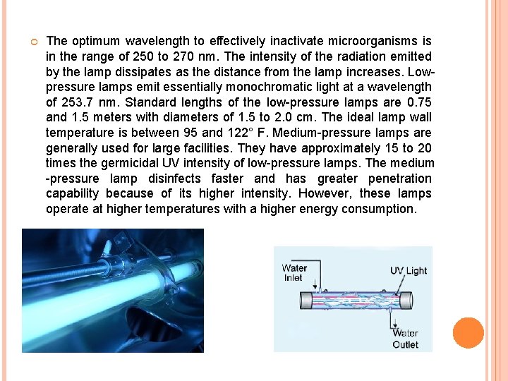  The optimum wavelength to effectively inactivate microorganisms is in the range of 250