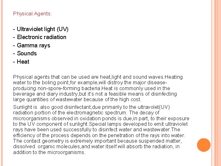 Physical Agents: - Ultraviolet light (UV) - Electronic radiation - Gamma rays - Sounds