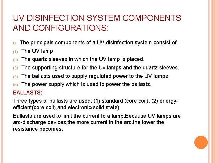 UV DISINFECTION SYSTEM COMPONENTS AND CONFIGURATIONS: The principals components of a UV disinfection system