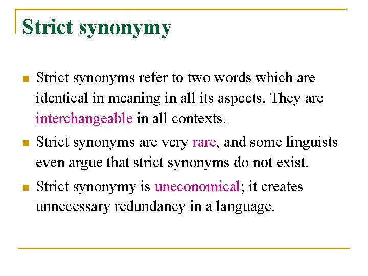 Strict synonymy n Strict synonyms refer to two words which are identical in meaning
