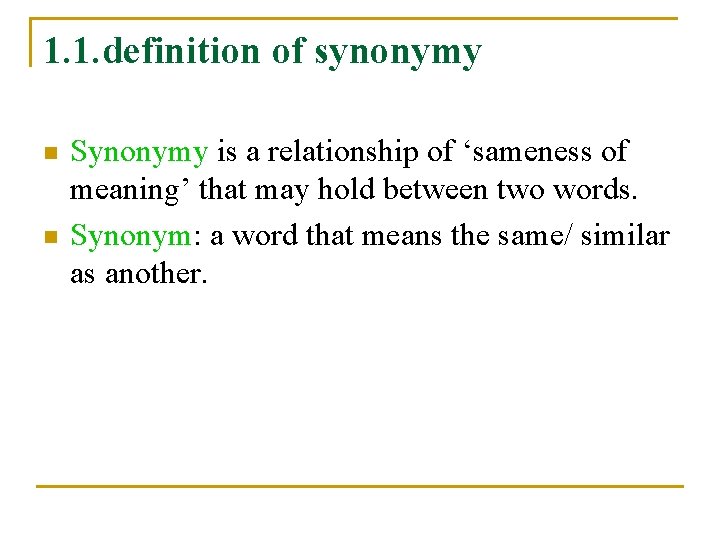 1. 1. definition of synonymy n n Synonymy is a relationship of ‘sameness of