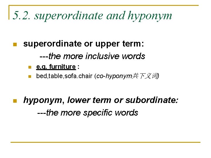 5. 2. superordinate and hyponym n superordinate or upper term: ---the more inclusive words