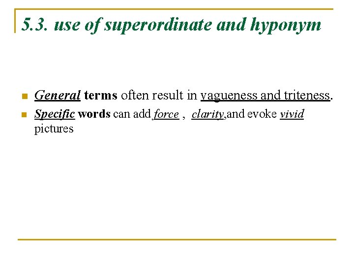 5. 3. use of superordinate and hyponym n n General terms often result in