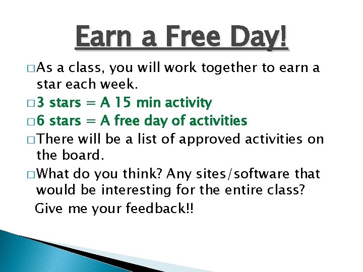 � As Earn a Free Day! a class, you will work together to earn