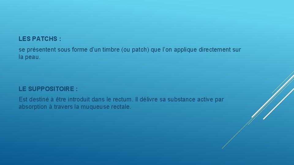 LES PATCHS : se présentent sous forme d’un timbre (ou patch) que l’on applique