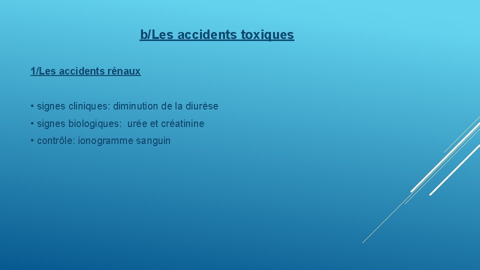 b/Les accidents toxiques 1/Les accidents rénaux • signes cliniques: diminution de la diurèse •
