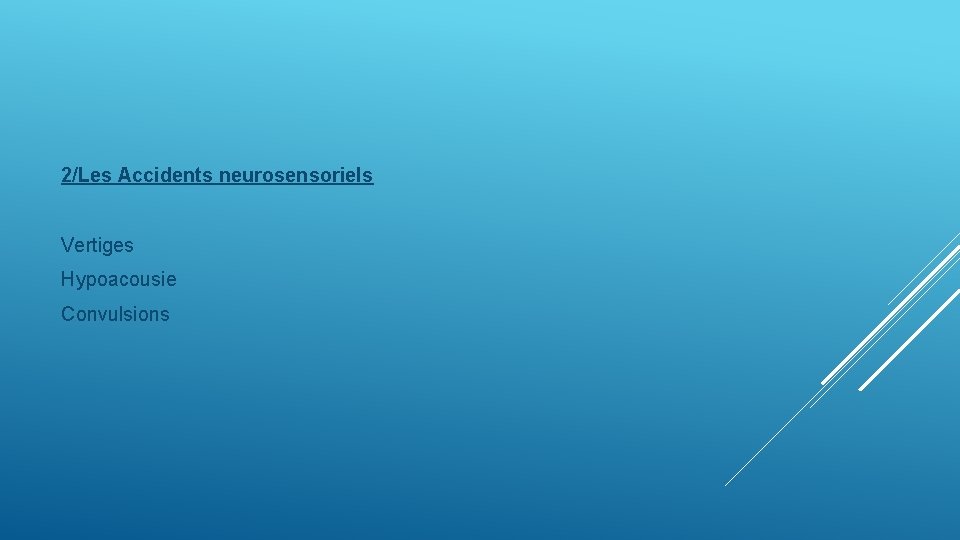 2/Les Accidents neurosensoriels Vertiges Hypoacousie Convulsions 