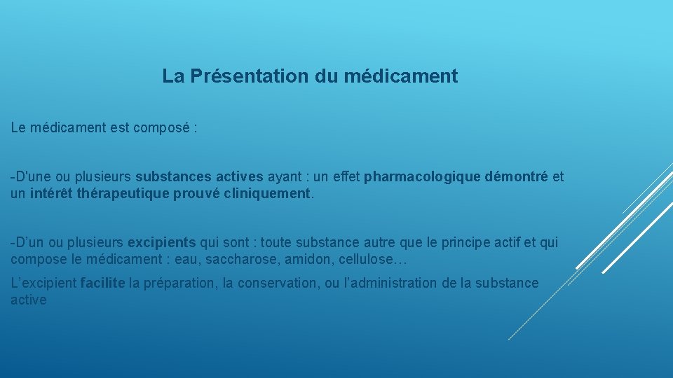 La Présentation du médicament Le médicament est composé : -D'une ou plusieurs substances actives