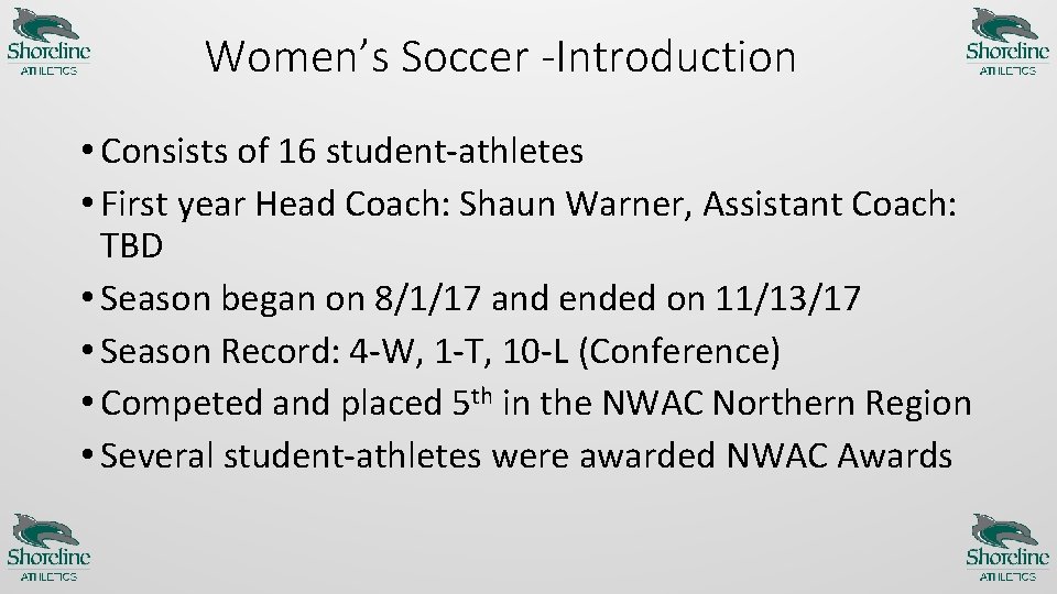 Women’s Soccer -Introduction • Consists of 16 student-athletes • First year Head Coach: Shaun