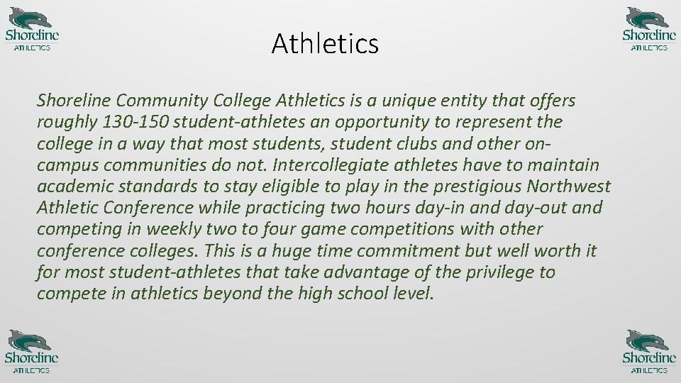 Athletics Shoreline Community College Athletics is a unique entity that offers roughly 130 -150