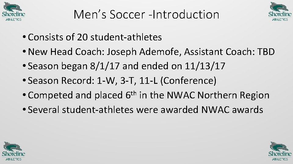 Men’s Soccer -Introduction • Consists of 20 student-athletes • New Head Coach: Joseph Ademofe,